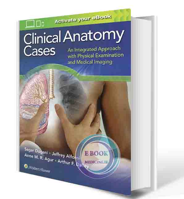 دانلود کتابClinical Anatomy Cases: An Integrated Approach with Physical Examination and Medical Imaging First Edition 2017 (ORIGINAL PDF)